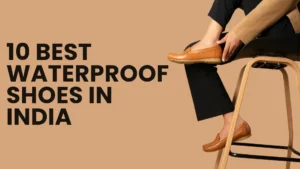 10 Best Waterproof Shoes in India