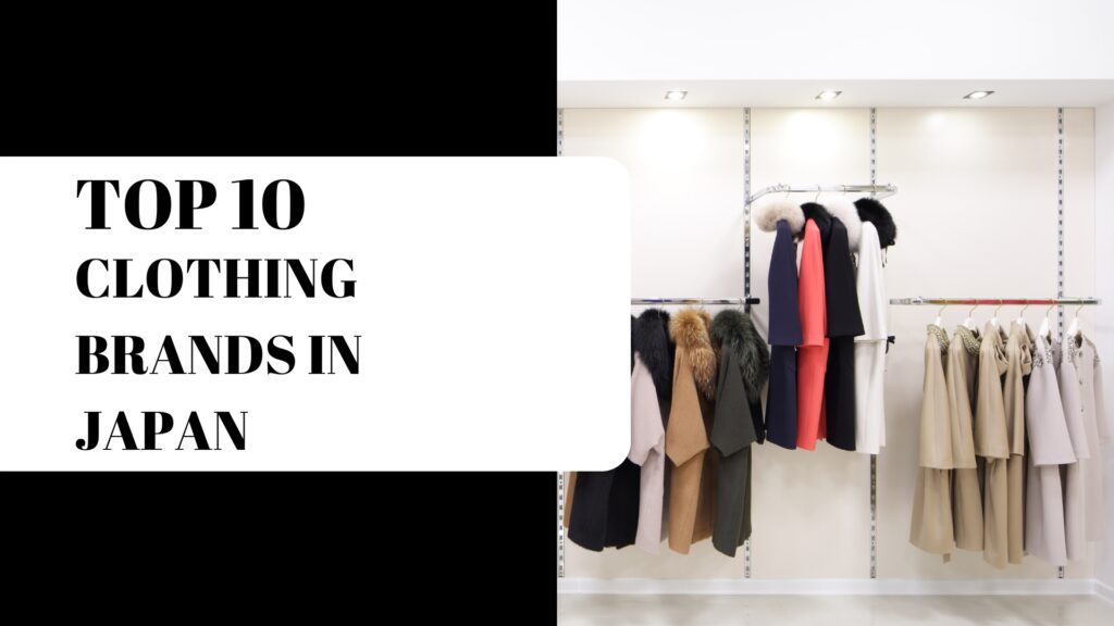 Top 10 Clothing Brands in Japan Top 10 Clothing Brands in Japan
