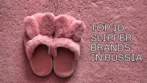 top 10 slipper brands in russia banner image