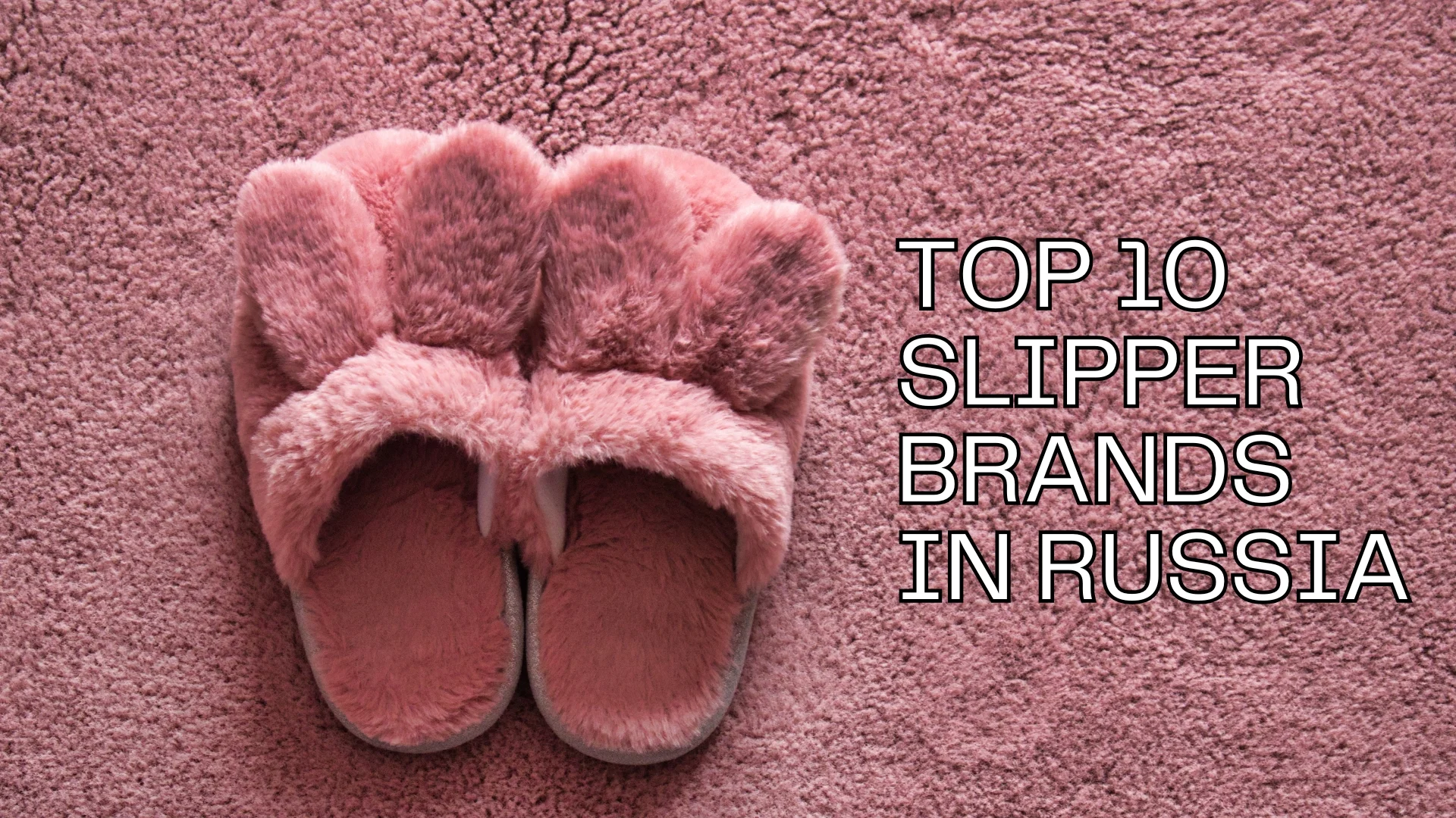 top 10 slipper brands in russia banner image