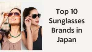 Top 10 Sunglasses Brands in Japan
